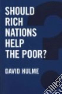 Should Rich Nations Help the Poor? libro in lingua di Hulme David
