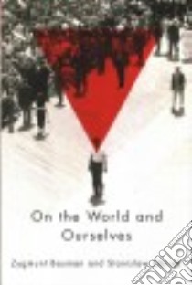 On the World and Ourselves libro in lingua di Bauman Zygmunt, Obirek Stanislaw