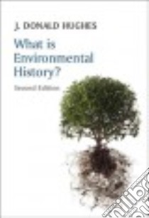 What Is Environmental History? libro in lingua di Hughes J. Donald