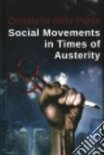 Social Movements in Times of Austerity libro in lingua di Porta Donatella Della