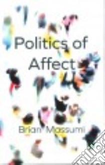 The Politics of Affect libro in lingua di Massumi Brian