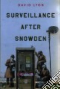 Surveillance After Snowden libro in lingua di Lyon David