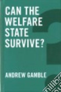 Can the Welfare State Survive? libro in lingua di Gamble Andrew