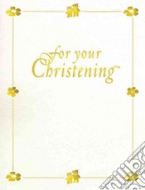 For Your Christening libro in lingua di Medina Sarah, Steele-Morgan Alex (ILT)