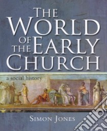 The World of the Early Church libro in lingua di Jones Simon