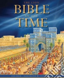 The Lion Bible in Its Time libro in lingua di Rock Lois, Noon Steve (ILT)