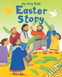 My Very First Easter Story libro in lingua di Rock Lois, Ayliffe Alex (ILT)