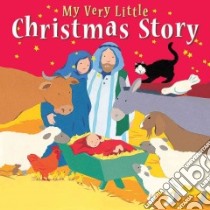 My Very Little Christmas Story libro in lingua di Rock Lois, Ayliffe Alex (ILT)