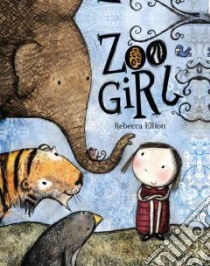 Zoo Girl libro in lingua di Elliott Rebecca, Elliott Rebecca (ILT)