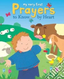 My Very First Prayers to Know by Heart libro in lingua di Rock Lois, Ayliffe Alex (ILT)