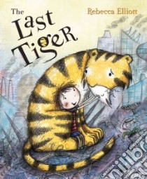 The Last Tiger libro in lingua di Elliott Rebecca