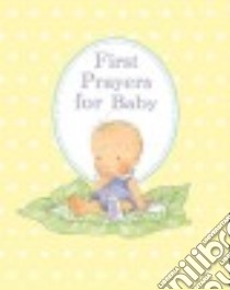 First Prayers for Baby libro in lingua di Piper Sophie, Spenceley Annabel (ILT)
