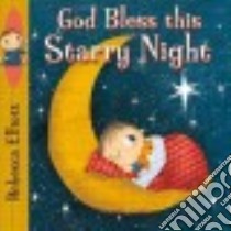 God Bless This Starry Night libro in lingua di Elliott Rebecca
