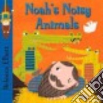 Noah's Noisy Animals libro in lingua di Elliott Rebecca