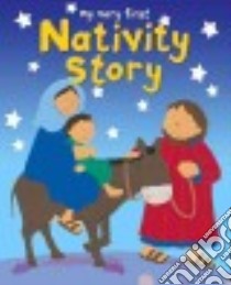 My Very First Nativity Story libro in lingua di Rock Lois, Ayliffe Alex (ILT)