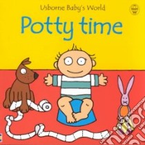Potty Time libro in lingua di Watt Fiona, Wells Rachel (ILT)