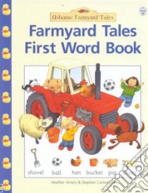 Farmyard Tales First Word Book libro in lingua di Amery Heather, Cartwright Stephen (ILT), Tyler Jenny (EDT), Tyler Jenny