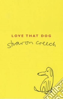 Love That Dog libro in lingua di Sharon Creech