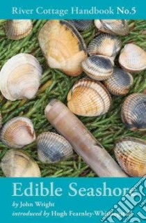 The River Cottage Edible Seashore Handbook libro in lingua di Wright John, Fearnley-Whittingstall Hugh (INT)
