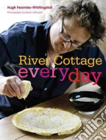 River Cottage Every Day libro in lingua di Fearnley-Whittingstall Hugh