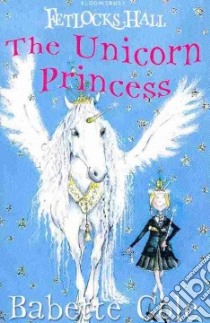 Unicorn Princess libro in lingua di Babette Cole