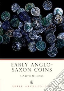 Early Anglo-saxon Coins libro in lingua di Williams Gareth