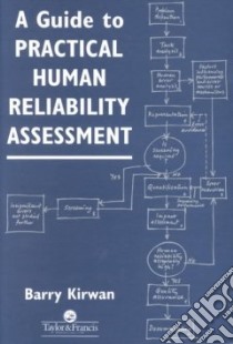 A Guide to Practical Human Reliability Assessment libro in lingua di Kirwan Barry
