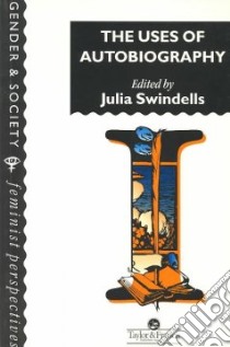 The Uses of Autobiography libro in lingua di Swindells Julia (EDT)