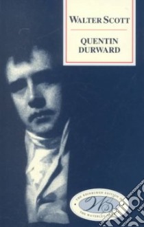 Quentin Durward libro in lingua di Scott Walter Sir, Alexander J. H. (EDT), Wood G. A. M. (EDT)