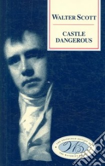 Castle Dangerous libro in lingua di Scott Walter Sir, Alexander J. H. (EDT)