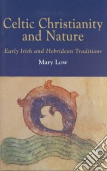 Celtic Christianity and Nature libro in lingua di Low Mary