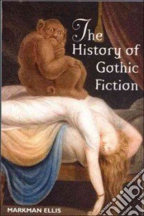 The History of Gothic Fiction libro in lingua di Ellis Markman