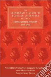 The Edinburgh History of Scottish Literature libro in lingua di Clancy Thomas Owen (EDT), Pittock Murray (EDT), Brown Ian (EDT), Manning Susan (EDT), Horvat Ksenija (FRW)