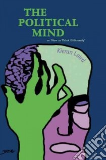 The Political Mind libro in lingua di Laird Kieran
