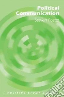 Political Communication libro in lingua di Steven Foster