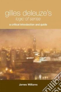 Gilles Deleuze's Logic of Sense libro in lingua di Williams James