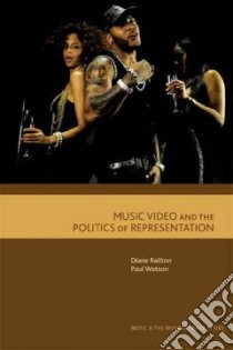 Music Video and the Politics of Representation libro in lingua di Railton Diane, Watson Paul