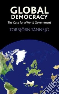 Global Democracy libro in lingua di Tannsjo Torbjorn
