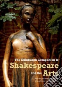 The Edinburgh Companion to Shakespeare and the Arts libro in lingua di Burnett Mark Thornton (EDT), Streete Adrian (EDT), Wray Ramona (EDT)