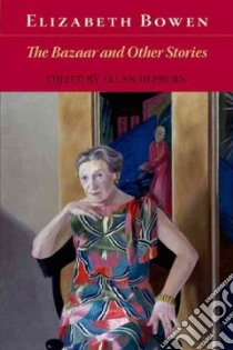 The Bazaar and Other Stories libro in lingua di Bowen Elizabeth, Hepburn Allan (EDT)