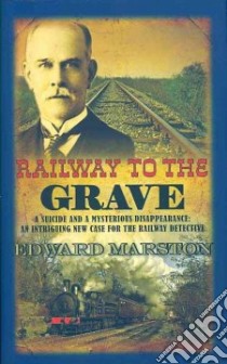 Railway to the Grave libro in lingua di Marston Edward