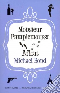 Monsieur Pamplemousse Afloat libro in lingua di Bond Michael