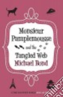 Monsieur Pamplemousse and the Tangled Web libro in lingua di Bond Michael