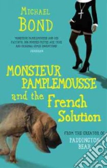 Monsieur Pamplemousse and the French Solution libro in lingua di Bond Michael