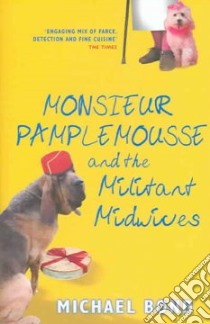 Monsieur Pamplemousse and the Militant Midwives libro in lingua di Bond Michael