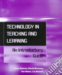 Technology in Teaching & Learning libro in lingua di Warren Adam, Brunner David, Maier Pat, Barnett Liz