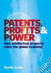 Patents, Profits & Power libro in lingua di Cook Curtis W.
