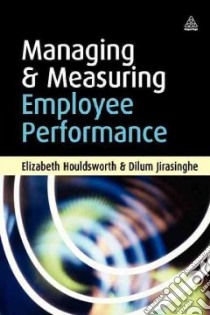 Managing & Measuring Employee Performance libro in lingua di Houldsworth Elizabeth, Jirasinghe Dilum