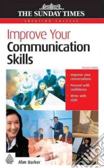 Improve Your Communication Skills libro in lingua di Alan  Barker