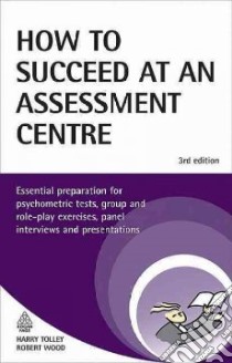How to Succeed at an Assessment Centre libro in lingua di Harry Tolley